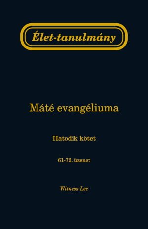 Élet-tanulmány Máté evangéliumáról, 6. kötet